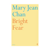 Bright Fear - Mary Jean Chan