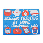Screen Printing At Home an Illustrated guide by Yuk Fun